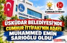 Üsküdar Belediyesi’nde  Cumhur İttifakı’nın Adayı Muhammed Emin Sarıoğlu Oldu!