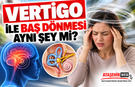 Vertigo ile Baş Dönmesi Aynı Şey mi?