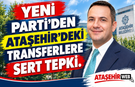 YENİ Parti’den Ataşehir’deki Transferlere Sert Tepki