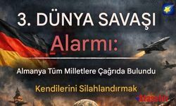 Almanya’dan 3. Dünya Savaşı Çağrısı