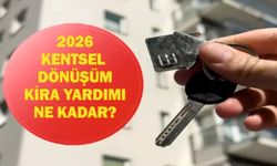 Kentsel Dönüşüm Kira Yardımı 2026: Kim, Ne Kadar Alacak?