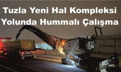Tuzla Yeni Hal Kompleksi Yolunda Hummalı Çalışma