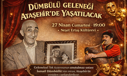 DÜMBÜLLÜ GELENEĞİ ATAŞEHİR’DE YAŞATILACAK