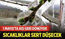 1 Mayıs’ta Kış Geri Dönüyor