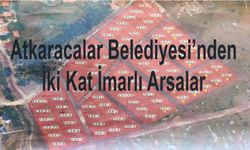 Atkaracalar Belediyesi’nden İki Kat İmarlı Arsalar