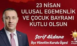 Şerif Akdana'dan 23 Nisan Mesajı