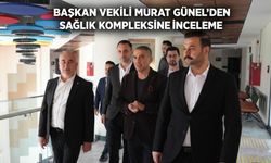 Başkan Vekili Murat Günel'den Sağlık Kompleksine inceleme