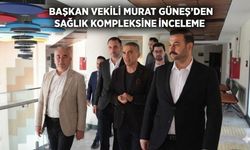 Başkan Vekili Murat Güneş'den Sağlık Kompleksine inceleme