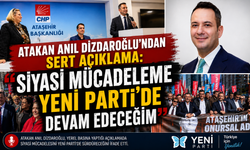 ATAKAN ANIL DİZDAROĞLU’NDAN SERT AÇIKLAMA: "SİYASİ MÜCADELEME YENİ PARTİ'DE DEVAM EDECEĞİM"
