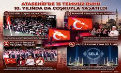 ATAŞEHİR’DE 15 TEMMUZ RUHU 10. YILINDA DA COŞKUYLA YAŞATILDI