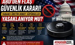 ABD’DEN FLAŞ GÜVENLİK KARARI: Yabancı Üretim Robot Süpürgeler Yasaklanıyor mu?