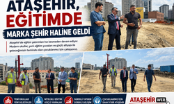 “Ataşehir, Eğitimde Marka Şehir Haline Geldi”
