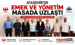 ATAŞEHİR’DE EMEK VE YÖNETİM MASADA UZLAŞTI