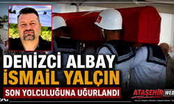 DENİZCİ ALBAY İSMAİL YALÇIN SON YOLCULUĞUNA UĞURLANDI