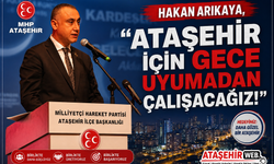 Hakan Arıkaya,  "Ataşehir İçin Gece Uyumadan Çalışacağız!"