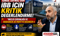 İSMAİL SAYMAZ’DAN İBB İÇİN KRİTİK DEĞERLENDİRME