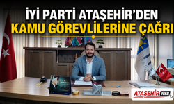 İYİ PARTİ ATAŞEHİR’DEN KAMU GÖREVLİLERİNE ÇAĞRI: