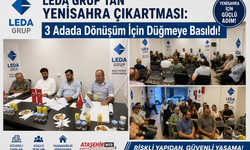 LEDA GRUP’TAN YENİSAHRA ÇIKARTMASI: 3 Adada Dönüşüm İçin Düğmeye Basıldı!