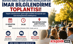 MUSTAFA KEMAL VE ÂŞIK VEYSEL MAHALLELERİ İÇİN İMAR BİLGİLENDİRME TOPLANTISI!