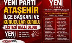 YENİ PARTİ ATAŞEHİR İLÇE BAŞKANI VE KURUCULAR KURULU LİSTESİ BELLİ OLDU!