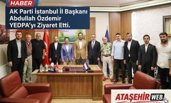 AK Parti İstanbul İl Başkanı Abdullah Özdemir’den YEDPA’ya Ziyaret