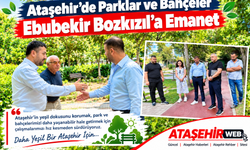 Ataşehir’de Parklar ve Bahçeler Ebubekir Bozkızıl’a Emanet