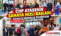 CHP Ataşehir Sahaya Hızlı Başladı:
