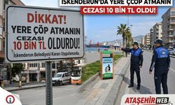İskenderun’da Yere Çöp Atmanın Cezası 10 Bin TL Oldu!