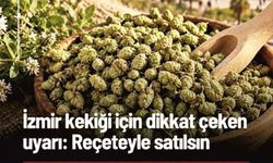 İzmir Kekiği İçin Dikkat Çeken Çağrı: "Reçeteyle Satılsın"