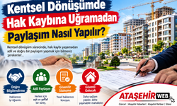 Kentsel Dönüşümde Hak Kaybına Uğramadan Paylaşım Nasıl Yapılır?