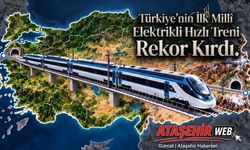 Türkiye’nin İlk Millî Elektrikli Hızlı Treni Rekor Kırdı