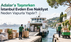 Adalar'a Taşınırken İstanbul Evden Eve Nakliyat Neden Vapurla Yapılır?