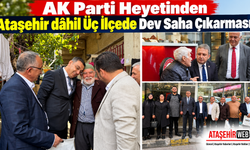 AK Parti Heyetinden Ataşehir dâhil Üç İlçede Dev Saha Çıkarması!