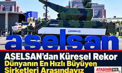 ASELSAN’dan Küresel Rekor: "Dünyanın En Hızlı Büyüyen Şirketleri Arasındayız"