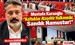 Mustafa Karaoğlu “Koltuklar Ataşehir Halkınındır, Sandık Namustur!”