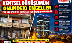 Kentsel Dönüşümün Önündeki Engeller ve Ataşehir’in Çözülmeyen İmar Sorunları