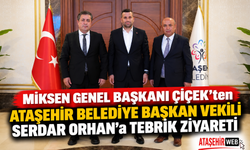 MİKSEN Genel Başkanı Çiçek’ten Ataşehir Belediye Başkan Vekili Serdar Orhan’a Tebrik Ziyareti