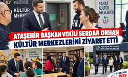 Ataşehir Başkan Vekili Serdar Orhan Kültür Merkezlerini Ziyaret Etti