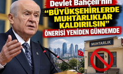 Devlet Bahçeli’nin "Büyükşehirlerde Muhtarlıklar Kaldırılsın" Önerisi Yeniden Gündemde