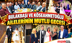 Bulakbaşı ve Köseahmetoğlu Ailelerinin Mutlu Gecesi