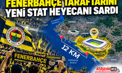 Fenerbahçe Taraftarını Yeni Stat Heyecanı Sardı: