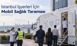 İstanbul İşyerleri İçin Mobil Sağlık Taraması