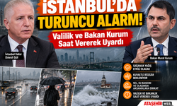 İstanbul’da Turuncu Alarm! Valilik ve Bakan Kurum Saat Vererek Uyardı