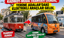 Kadıköy-Moda tramvayı durdu, yerine Adalar’daki elektrikli araçlar geldi.