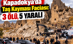Kapadokya’da Taş Kayması Faciası: 3 Ölü, 5 Yaralı