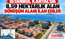 İstanbul Kartal’da 8,59 Hektarlık Alan Dönüşüm Alanı İlan Edildi!