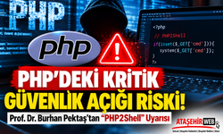 PHP'deki Kritik Güvenlik Açığı Riski! Prof. Dr. Burhan Pektaş'tan "PHP2Shell" Uyarısı