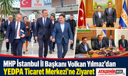 MHP İstanbul İl Başkanı Volkan Yılmaz’dan YEDPA Ticaret Merkezi’ne Ziyaret