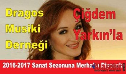 Dragos Musiki Derneği Çiğdem Yarkın'la çalışmalarına başlayacak