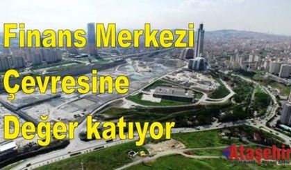 Finans Merkezi Çevresine değer katıyor